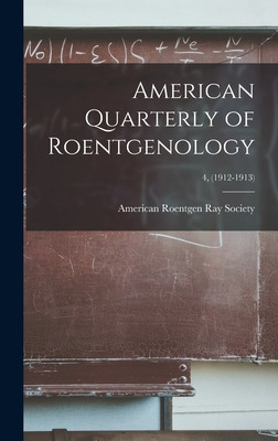 Libro American Quarterly Of Roentgenology; 4, (1912-1913)...