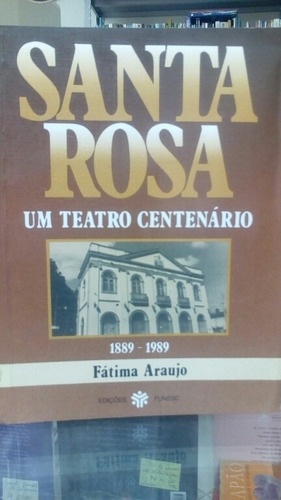 Livro Santa Rosa, Um Teatro Centenário Autografado