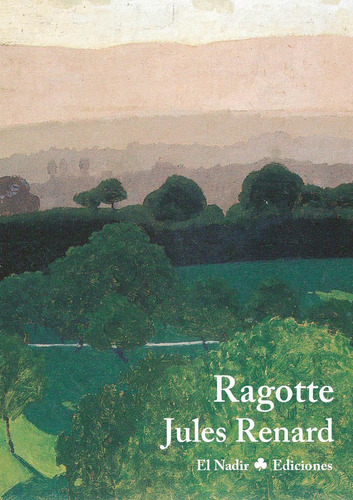 Ragotte, de Renard, Jules. Editorial Ediciones y Publicaciones El Nadir Tres SL, tapa blanda en español