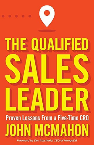 The Qualified Sales Leader: Proven Lessons From A Five Time 