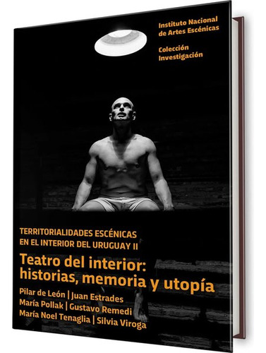 Teatro Del Interior  Historias  Memoria Y Utopia