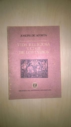 Vida Religiosa Y Civil De Los Indios - De Acosta