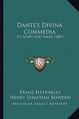 Libro Dante's Divina Commedia: Its Scope And Value (1887)...