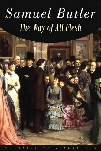 The Way Of All Flesh, De Butler, Samuel. Editorial Createspace, Tapa Blanda En Inglés