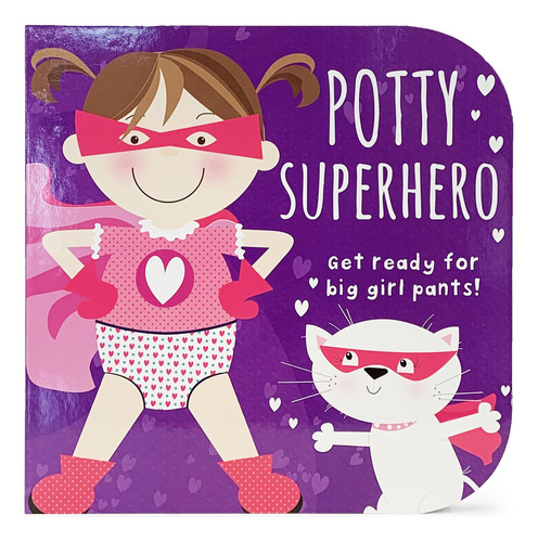 Book : Potty Superhero Get Ready For Big Girl Pants...