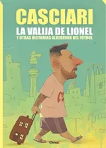 Comprar Casciari La Valija De Lionel Y Otras Historias Futbol Orsai