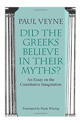 Libro: Did The Greeks Believe In Their Myths?: An Essay On T