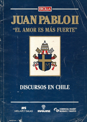 Juan Pablo Ii El Amor Es Más Fuerte / Discursos En Chile