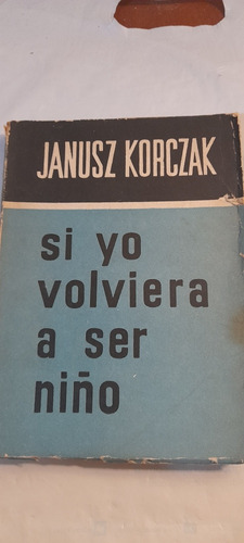 Si Yo Volviera A Ser Niño De Janusz Korczak (usado)