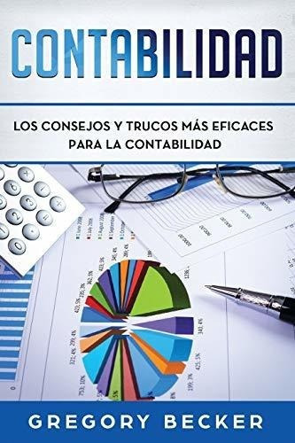 Contabilidad Los Consejos Y Trucos Mas Eficaces Par, de Becker, Greg. Editorial Independently Published en español