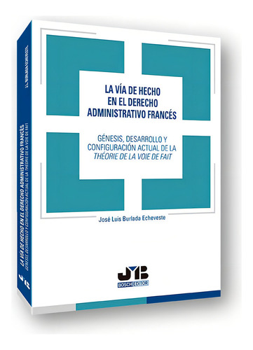 Via De Hecho En El Derecho Administrativo Frances: Genesi...