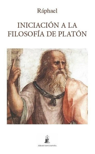 Iniciaciãâ³n A La Filosofãâa De Platãâ³n, De (1920-), Ráphael. Editorial Asram Vidya España, Tapa Blanda En Español