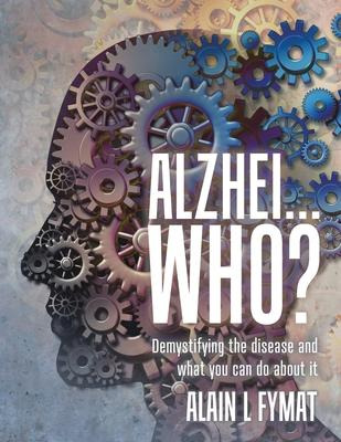 Libro Alzhei... Who? : Demystifying The Disease And What ...