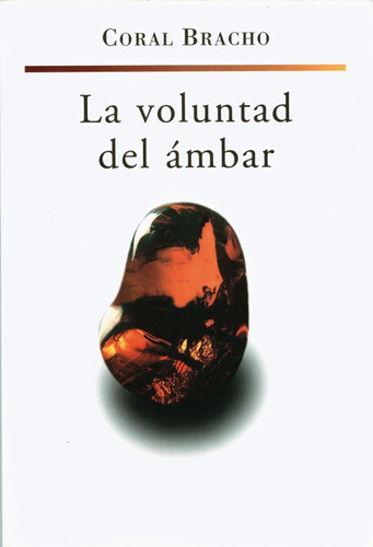 La voluntad del ámbar, de Bracho, Coral. Editorial Ediciones Era en español, 1998