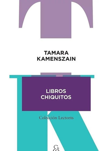 Libros Chiquitos - Tamara Kamenszain - Ampersand Ed.