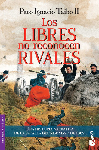 Los libres no reconocen rivales, de Taibo Ii, Paco Ignacio. Serie Booket Editorial Booket México, tapa blanda en español, 2017
