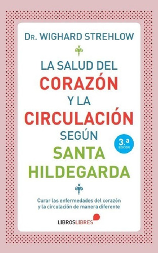 La Salud Del Corazón Y La Circulación Santa Hildegarda