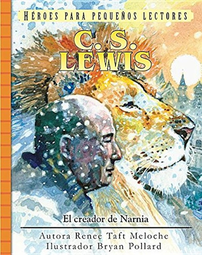 C S Lewis El Creador De Narnia - Ilustrado Para Niños