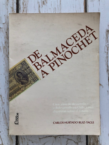 De Balmaceda A Pinochet / Carlos Hurtado Ruiz-tagle