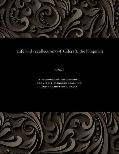 Life And Recollections Of Calcraft, The Hangman, De Calcraft, William. Editorial Gale Res, Tapa Blanda En Inglés
