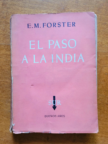 El Paso A La India - E. M. Forster. 1° Ed Sur Trad Wilcock M