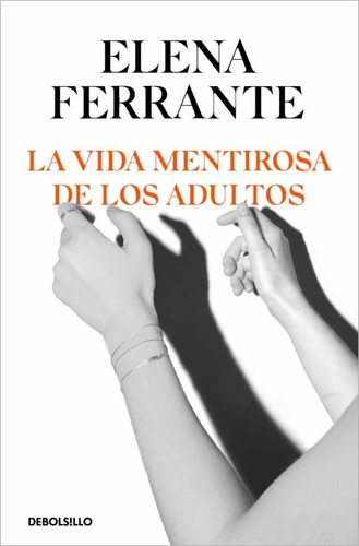 Vida Mentirosa De Los Adultos, La - Elena Ferrante