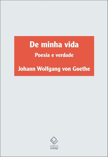 De minha vida: Poesia e verdade, de Goethe, Johann Wolfgang von. Fundação Editora da Unesp, capa mole em português, 2017