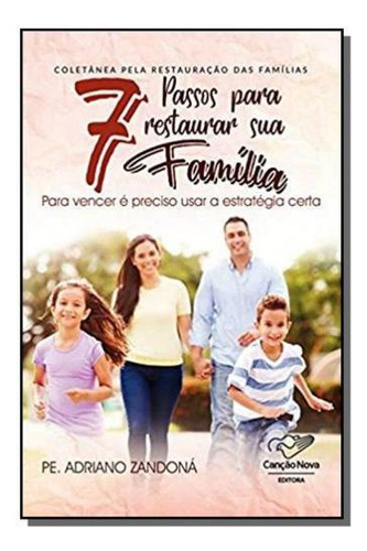 7 Passos Para Restaurar Sua Familia, De Pe. Adriano Zandona. Editora Canção Nova, Capa Mole Em Português, 2021