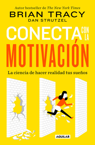 Conecta con la motivación: La ciencia de hacer realidad tus sueños, de Tracy, Brian. Serie Autoayuda, vol. 0.0. Editorial Aguilar, tapa blanda, edición 1.0 en español, 2022