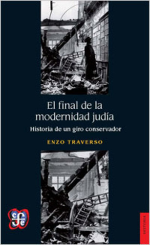 El Final De La Modernidad Judia - Traverso Enzo