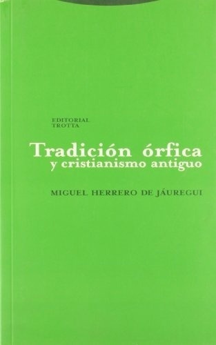 Tradicion Orfica Y Cristianismo Antiguo - Herrero, de Herrero. Editorial Trotta en español