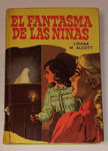 El Fantasma De Las Niñas- Louisa M. Alcott- Tapa Dura