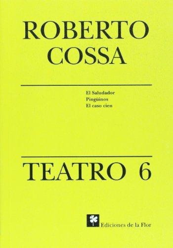 Teatro 6 Cossa Roberto, De Cossa, Roberto. Editorial De La Flor En Español