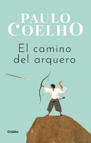 El Camino Del Arquero, de Paulo Coelho. Serie 6287649118, vol. 1. Editorial Penguin Random House, tapa blanda, edición 2023 en español, 2023