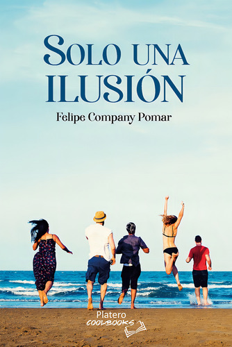 Solo Una Ilusion, De Company Pomar, Felipe. Platero Editorial, Tapa Blanda En Español