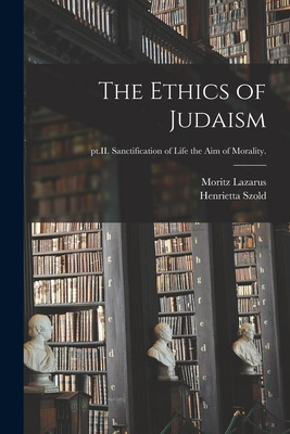 Libro The Ethics Of Judaism; Pt.ii. Sanctification Of Lif...