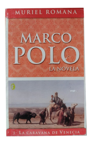 Marco Polo La Novela- La Caravana De Venecia