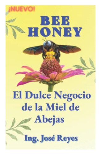 Bee Honey: El Dulce Negocio De La Miel De Abejas