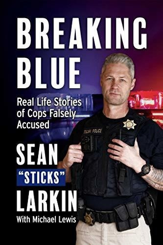 Book : Breaking Blue Real Life Stories Of Cops Falsely...