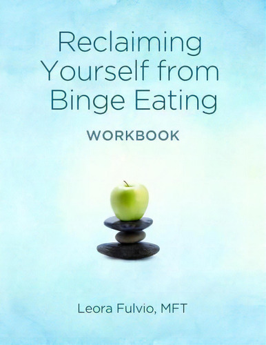 Reclaiming Yourself From Binge Eating - The Workbook, De Leora Fulvio. Editorial Rene Press, Tapa Blanda En Inglés