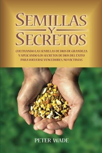 Libro: Semillas Y Secretos: Cultivando Las Semillas De Dios