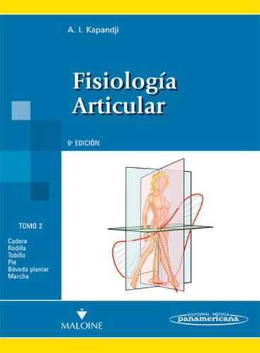 Fisiología articular: Tomo 2. Miembro Inferior, de A. I. Kapandji., vol. 2. Editorial Médica Panamericana, tapa blanda en español, 2012