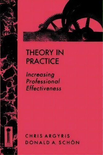 Theory In Practice : Increasing Professional Effectiveness, De Chris Argyris. Editorial John Wiley & Sons Inc, Tapa Blanda En Inglés