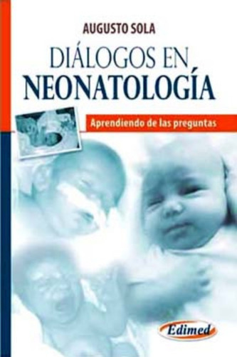 Diálogos En Neonatología, De Sola., Vol. No Aplica. Editorial Edimed, Tapa Blanda, Edición 1 En Español, 2009