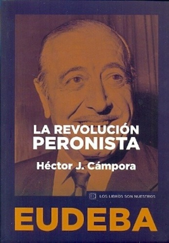 Libro - Revolucion Peronista, La - Hector J Campora