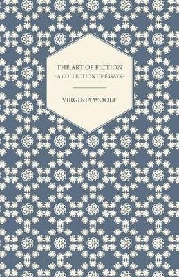 The Art Of Fiction - A Collection Of Essays - Virginia Wo...