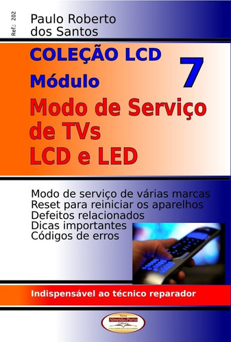 Livro Coleção Lcd.módulo: Modos De Serviço Tvs Lcd E Led