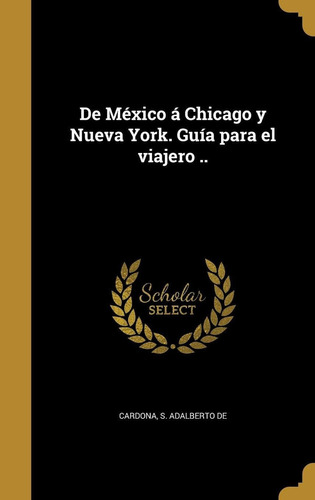 Libro De México Á Chicago Y Nueva York. Guía Para El Vi Lcm6