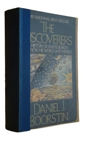Daniel Boorstin. The Discoverers. A History Of Man´s Search
