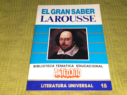 El Gran Saber Larousse Literatura Unviersal 18 - Anteojito